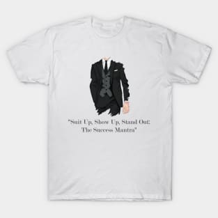 Black Suit, Tie and Vest | "Suit Up, Show Up, Stand Out: The Success Mantra" T-Shirt